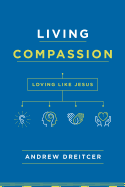 Living Compassion: Loving Like Jesus