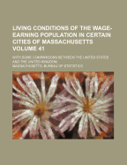 Living Conditions of the Wage-Earning Population in Certain Cities of Massachusetts: With Some Comparisons Between the United States and the United Kingdom (Classic Reprint)