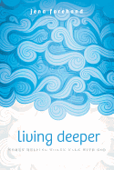 Living Deeper: Women Helping Women Walk with God