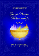 Living Divine Relationships - Sha, Zhi Gang, Dr.