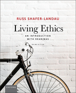 Living Ethics, 3e: An Introduction with Readings