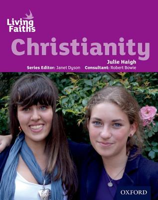 Living Faiths Christianity Student Book - Haigh, Julie, and Dyson, Janet (Series edited by), and Bowie, Robert (Editor)