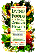 Living Foods for Optimum Health: A Highly Effective Program to Remove Toxins and Restore Your Body to Vibranthealth - Clement, Brian R, PhD, and DiGeronimo, Theresa Foy