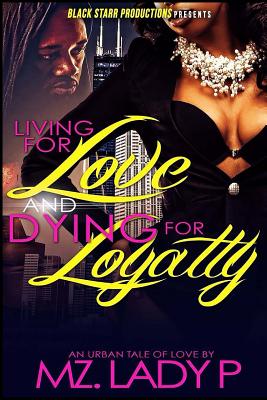 Living for Love and Dying for Loyalty - Lady P, Mz