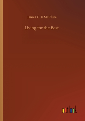 Living for the Best - McClure, James G K