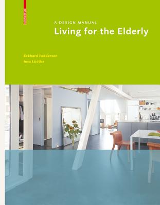 Living for the Elderly: A Design Manual - Feddersen, Eckhard, and Ludtke, Insa