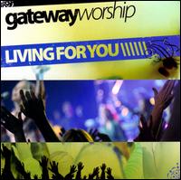 Living For You - Gateway Worship