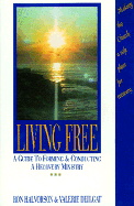 Living Free: A Guide to Forming and Conducting a Recovery Ministry
