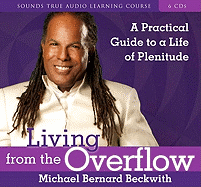 Living from the Overflow: A Practical Guide to a Life of Plenitude