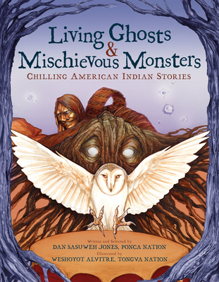 Living Ghosts and Mischievous Monsters: Chilling American Indian Stories - Jones, Dan Sasuweh