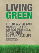 Living Green: The New Zealand Handbook for an Eco-Friendly, Toxin-Free, Sustainable Life