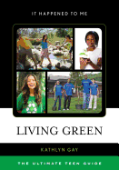 Living Green: The Ultimate Teen Guide Volume 31