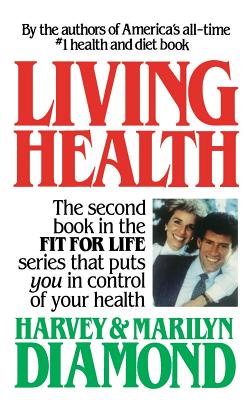 Living Health - Diamond, Harvey, and Diamond, Marilyn