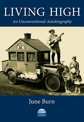 Living High: An Unconventional Autobiography - Burn, June