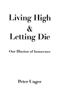 Living High and Letting Die: Our Illusion of Innocence
