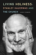 Living Holiness: Stanley Hauerwas and the Church