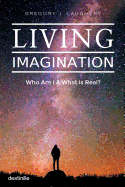 Living Imagination: Who Am I and What Is Real?