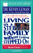 Living in a Step Family Without Getting Stepped on: Helping Your Children Survive the Birth...