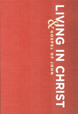 Living in Christ: And Gospel of John - Billy Graham Evangelistic Association