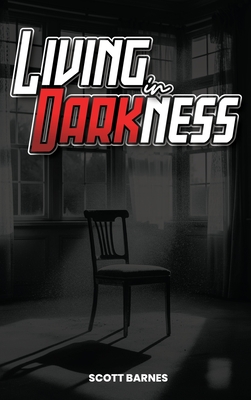 Living In Darkness - Barnes, Scott