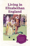 Living in Elizabethan England - Weatherly, Myra (Editor)