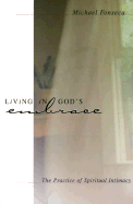 Living in God's Embrace: The Practice of Spiritual Intimacy