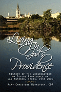 Living in God's Providence: History of the Congregation of Divine Providence of San Antonio, Texas, 1943-2000