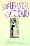 Living In Love - Stoddard, Alexandra