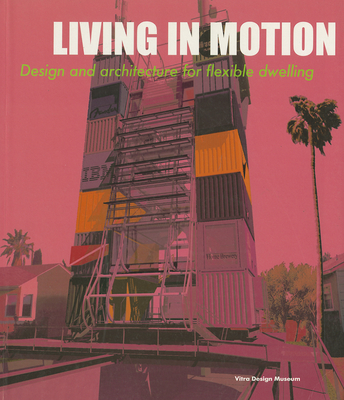 Living in Motion: Design and Architecture for Flexible Dwelling - Schwartz-Clauss, M.