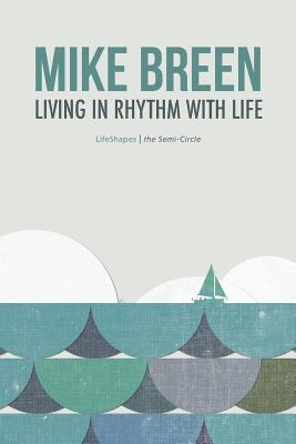 Living in Rhythm With Life - Breen, Mike, Rev.