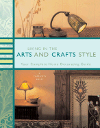 Living in the Arts and Crafts Style: Your Complete Home Decorating Guide