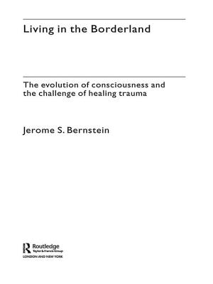 Living in the Borderland: The Evolution of Consciousness and the Challenge of Healing Trauma - Bernstein, Jerome S