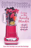 Living in the Family Blender: 10 Principles of a Successful Blended Family