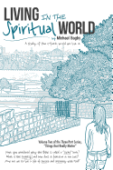 Living in the Spiritual World: A Study of the Other World We Live in