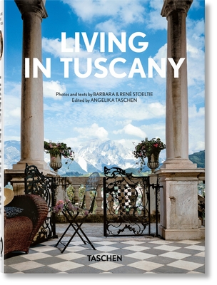 Living in Tuscany. 40th Ed. - Ren Stoeltie, Barbara &, and Taschen, Angelika (Editor)