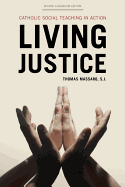 Living Justice: Catholic Social Teaching in Action
