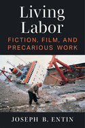 Living Labor: Fiction, Film, and Precarious Work