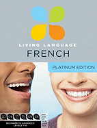 Living Language French, Platinum Edition: Beginner to Advanced