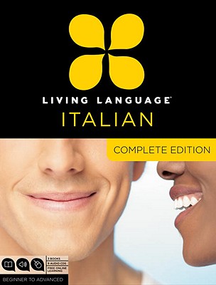 Living Language Italian, Complete Edition: Beginner Through Advanced Course, Including 3 Coursebooks, 9 Audio Cds, and Free Online Learning - Living Language