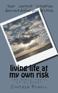 Living Life at My Own Risk: The Afflictions of My Heart