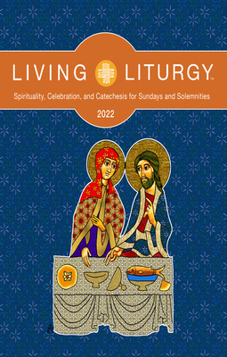 Living Liturgy(tm): Spirituality, Celebration, and Catechesis for Sundays and Solemnities Year C (2022) - Deprez, Stephanie, and Holland, M Roger, and Holyhead, Verna