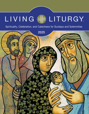 Living Liturgy(tm): Spirituality, Celebration, and Catechesis for Sundays and Solemnities, Year C (2025) - Doyle, George Joseph, and Harmon, Katharine E, and Hommerding, Alan