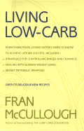 Living Low-Carb: The Complete Guide to Long-Term Low-Carb Dieting - McCullough, Fran, and McCullough, Frances Monson