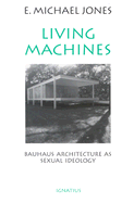 Living Machines: Bauhaus Architecture as Sexual Ideology