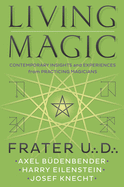 Living Magic: Contemporary Insights and Experiences from Practicing Magicians