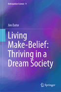 Living Make-Belief: Thriving in a Dream Society