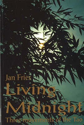 Living Midnight: Three Movements of the Tao - Fries, Jan