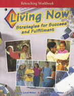 Living Now Reteaching Workbook: Strategies for Success and Fulfillment