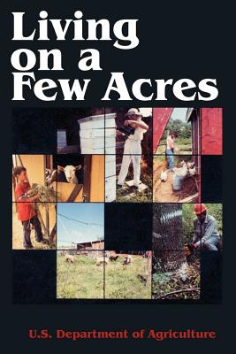 Living on a Few Acres - U S Department of Agriculture, and Hayes, Jack (Preface by)