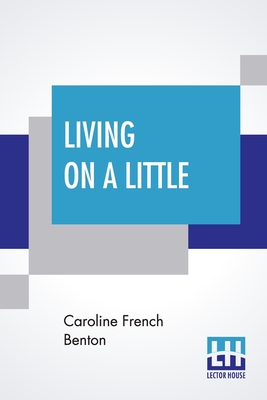 Living On A Little - Benton, Caroline French